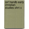 Oxf Handb Early Christian Studies Ohrt C door Susan Ashbrook Harvey