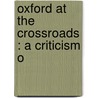 Oxford At The Crossroads : A Criticism O door Percy Gardner