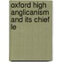 Oxford High Anglicanism And Its Chief Le