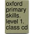Oxford Primary Skills. Level 1. Class Cd