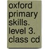 Oxford Primary Skills. Level 3. Class Cd