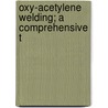 Oxy-Acetylene Welding; A Comprehensive T door Samuel Wylie Miller