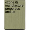 Ozone Its Manufacture, Properties And Us door A. Vosmaer