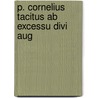 P. Cornelius Tacitus Ab Excessu Divi Aug door Publius Cornelius Tacitus