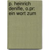 P. Heinrich Denifle, O.Pr: Ein Wort Zum by Hermann Grauert