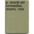 P. Terentii Afri Comoediae, Recens. Nota