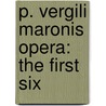 P. Vergili Maronis Opera: The First Six by Virgil