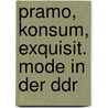 Pramo, Konsum, Exquisit. Mode In Der Ddr by Regina Söffker