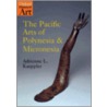 Pacific Arts Polynesia & Micronesi Oha P by Adrienne L. Kaeppler
