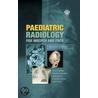 Paediatric Radiology For Mrcpch And Frcr door Christopher Schelvan