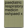 Paediatric Respiratory Medicin Oshpaed X door Julian Forton