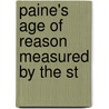 Paine's Age Of Reason Measured By The St by Unknown