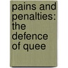Pains And Penalties: The Defence Of Quee by Laurence Housman