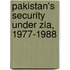 Pakistan's Security Under Zia, 1977-1988
