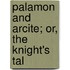 Palamon And Arcite; Or, The Knight's Tal