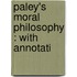 Paley's Moral Philosophy : With Annotati