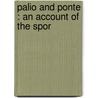 Palio And Ponte : An Account Of The Spor door William Heywood
