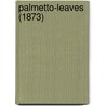 Palmetto-Leaves (1873) door Onbekend