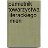 Pamietnik Towarzystwa Literackiego Imien door Towarzystwo Literackie Imie Mickiewicza