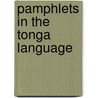 Pamphlets In The Tonga Language by Unknown