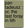 Pan Tadeusz : Or, The Last Foray In Lith door George Rapall Noyes