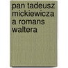 Pan Tadeusz Mickiewicza A Romans Waltera by Unknown