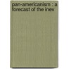 Pan-Americanism : A Forecast Of The Inev by Roland G.B. 1880 Usher