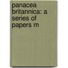 Panacea Britannica: A Series Of Papers M by Unknown