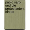 Paolo Sarpi Und Die Protestanten: Ein Be door G. Rein