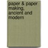 Paper & Paper Making, Ancient and Modern