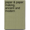 Paper & Paper Making, Ancient and Modern by Richard Herring
