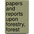 Papers And Reports Upon Forestry, Forest
