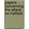 Papers Concerning The Attack On Hatfield door Onbekend