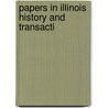 Papers In Illinois History And Transacti by Unknown