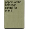 Papers Of The American School For Orient door Onbekend