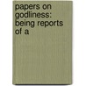 Papers On Godliness: Being Reports Of A door Catherine Mumford Booth