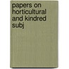 Papers On Horticultural And Kindred Subj door Onbekend