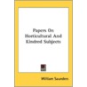 Papers On Horticultural And Kindred Subj by Unknown