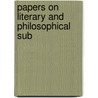 Papers On Literary And Philosophical Sub by Patrick Campbell Macdougall