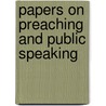 Papers On Preaching And Public Speaking by A. Wykehamist