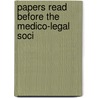 Papers Read Before The Medico-Legal Soci door Onbekend