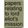 Papers Relating To Lord Eliot's Mission door Edward Granville Eliot