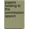 Papers Relating To The Commission Appoin door Onbekend