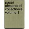 Pappi Alexandrini Collectionis, Volume 1 door Pappus