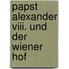 Papst Alexander Viii. Und Der Wiener Hof door Sigismund Bischoffshausen