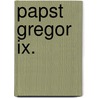 Papst Gregor Ix. by Joseph Felten