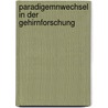 Paradigemnwechsel in der Gehirnforschung door Friedrich Straile