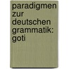 Paradigmen Zur Deutschen Grammatik: Goti door Oskar Schade