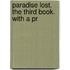 Paradise Lost. The Third Book. With A Pr