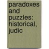 Paradoxes And Puzzles: Historical, Judic by Unknown